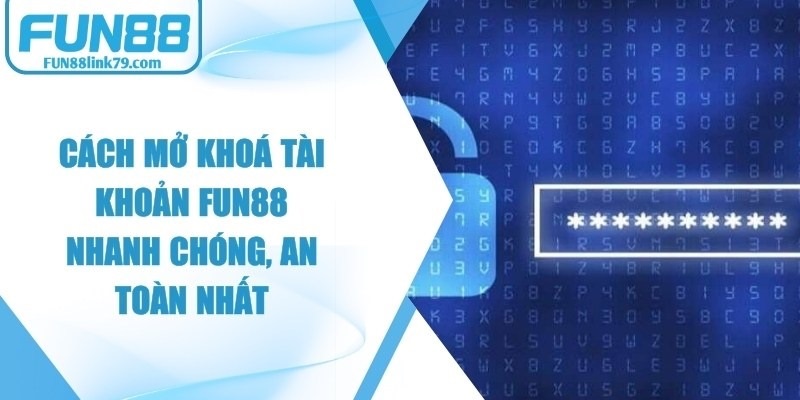 Cách Mở Khoá Tài Khoản FUN88
