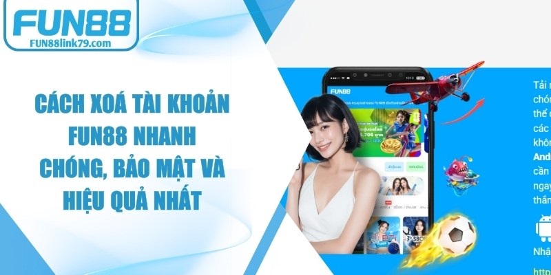 Cách Xoá Tài khoản FUN88