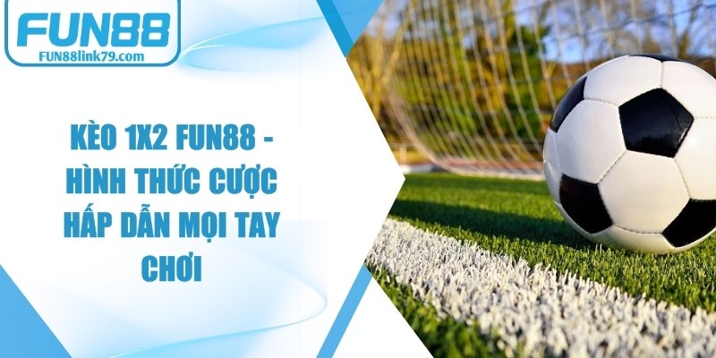 Kèo 1x2 FUN88