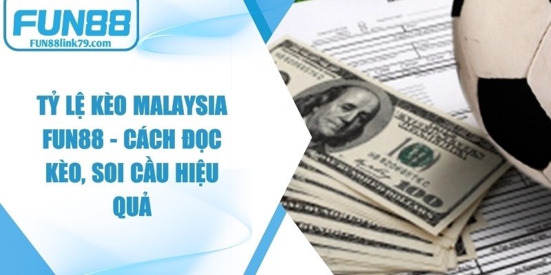 Tỷ Lệ Kèo Malaysia FUN88